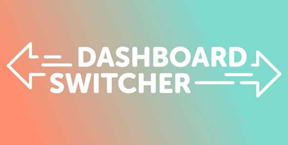 Dashboard Switcher v1.1.0 - Change your Wordpress Welcome Screen
