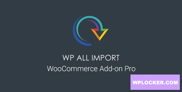 WP All Import Pro v4.0.6 - WooCommerce Addon