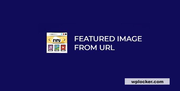 Featured Image from URL (FIFU) Premium v7.1.4