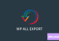 WP All Export Pro v1.9.13